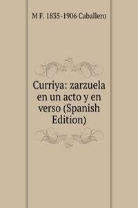 Curriya: zarzuela en un acto y en verso (Spanish Edition)