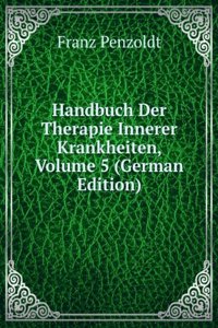 Handbuch Der Therapie Innerer Krankheiten, Volume 5 (German Edition)