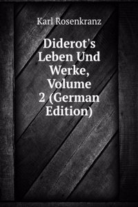 Diderot's Leben Und Werke, Volume 2 (German Edition)