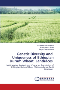 Genetic Diversity and Uniqueness of Ethiopian Durum Wheat Landraces