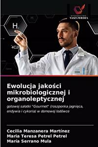 Ewolucja jakosci mikrobiologicznej i organoleptycznej