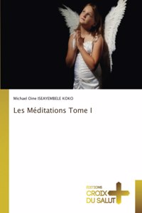 Les Méditations Tome I