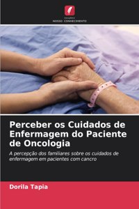 Perceber os Cuidados de Enfermagem do Paciente de Oncologia