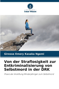 Von der Straflosigkeit zur Entkriminalisierung von Selbstmord in der DRK