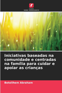 Iniciativas baseadas na comunidade e centradas na família para cuidar e apoiar as crianças