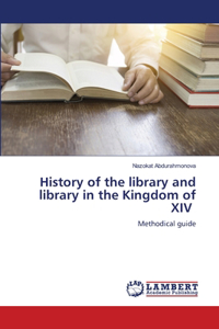 History of the library and library in the Kingdom of XIV