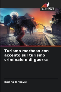 Turismo morboso con accento sul turismo criminale e di guerra