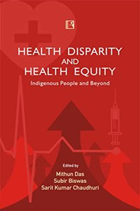 HEALTH DISPARITY AND HEALTH EQUITY: Indigenous People and Beyond