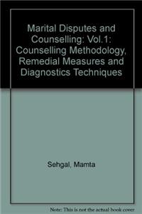 Marital Disputes and Counselling: Counselling Methodology, Remedial Measures and Diagnostics Techniques: Vol.1