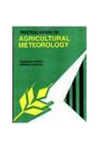Practical Manual on Agricultural Meteorology