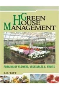 Greenhouse Managament: Forcing of Flowers, Vegetables and Fruits