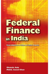 Federal Finance in India: Fiscal Imbalances of States and Central Transfers