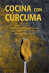 COCINA CON CURCUMA (COCINA Y VINOS) (Spanish Edition)
