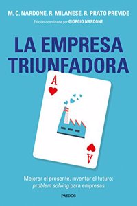 La empresa triunfadora: Mejorar el presente, inventar el futuro: problem solving para empresas