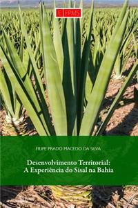 Desenvolvimento Territorial: A Experiencia Do Sisal Na Bahia