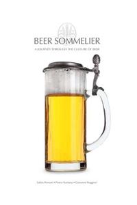 Beer Sommelier: A Journey Through the Culture of Beer