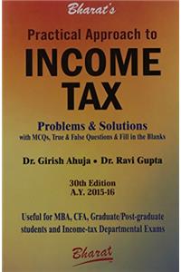 Practical Approach to INCOME TAX (Problems & Solutions with Multiple Choice Questions, Trye & false Questions & Fill in the Blanks))