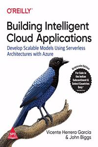 Building Intelligent Cloud Applications: Develop Scalable Models Using Serverless Architectures with Azure