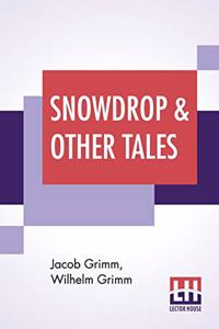 Snowdrop & Other Tales