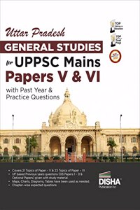 Uttar Pradesh General Studies for UPPSC Mains Paper V & VI with Past Year & Practice Questions | History, Polity, Economy, Geography, Environment, Scientific Developments of UP |