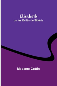 Elisabeth; ou les Exilés de Sibérie