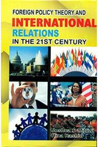 FOREIGN POLICY THEORY & INTERNATIONAL REALTIONS IN THE 21ST CENTURY