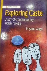 Exploring Caste : Study of Contemporary Indian Novels