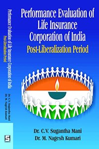 Performance Evaluation of Life Insurance Corporation of India : Post-Liberalization Period, ISBN : 978-93-88147-01-9