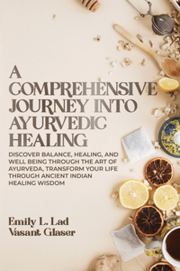 Comprehensive Journey into Ayurvedic Healing