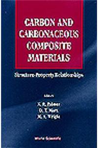 Carbon and Carbonaceous Composite Materials: Structure-Property Relationships