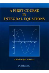 First Course in Integral Equations