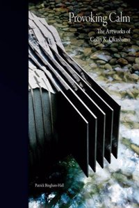 Provoking Calm - The Artworks of Colin K. Okashimo