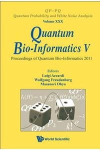 Quantum Bio-Informatics V - Proceedings of the Quantum Bio-Informatics 2011