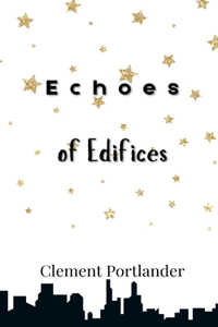 Echoes of Edifices