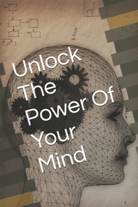 Unlock The Power Of Your Mind