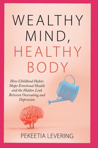 Wealthy Mind, Healthy Body