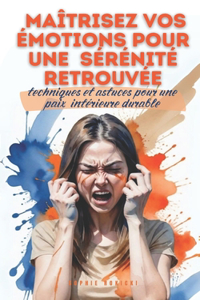 Maîtrisez vos émotions pour une sérénité retrouvée