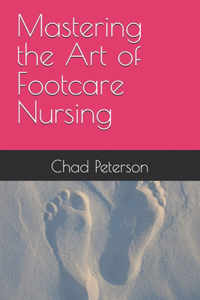 Mastering the Art of Footcare Nursing