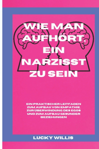 Wie man aufhört, ein Narzisst zu sein