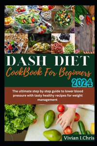 DASH Diet Cookbook for Beginners 2024