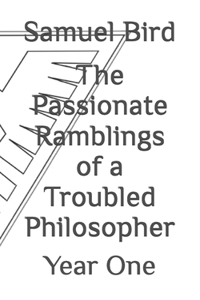 The Passionate Ramblings of a Troubled Philosopher