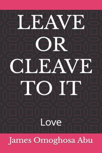 Leave or Cleave to It