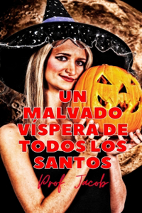 Un malvado VÍSPERA DE TODOS LOS SANTOS