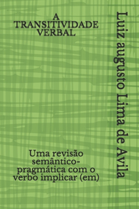 Transitividade Verbal: Uma revisão semântico-pragmática com o verbo implicar (em)