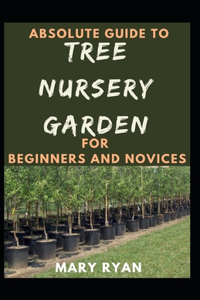 Absolute Guide To Tree Nursery Garden For Beginners And Novices