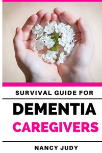 Survival Guide for Dementia Caregivers