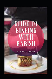 Guide to Binging with Babish