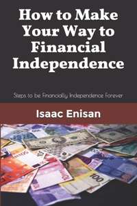 How to Make Your Way to Financial Independence