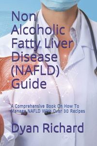 Non Alcoholic Fatty Liver Disease (NAFLD) Guide