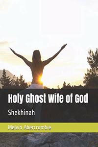 Holy Ghost Wife of God